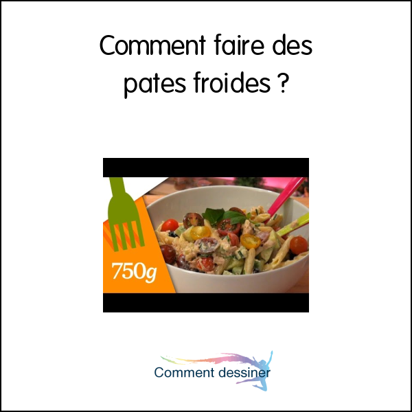 Comment faire des pates froides